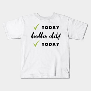 not today heathen child not today Kids T-Shirt